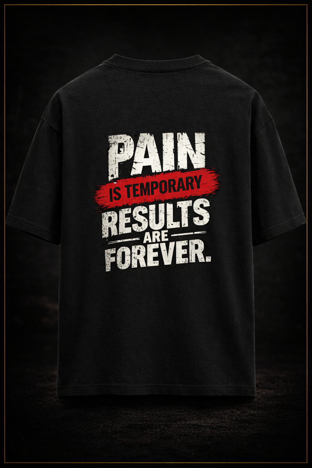 PAIN IS TEMPORARY Results are Forever